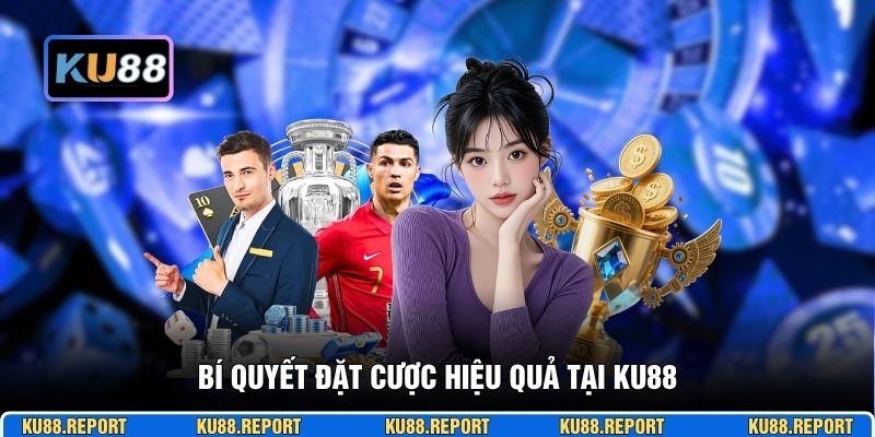 Bí quyết đặt cược hiệu quả tại KU88